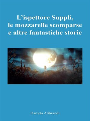 cover image of L'ispettore Supplì, le mozzarelle scomparse e altre fantastiche storie